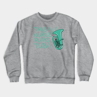 This Nurse Plays Tuba, Tubaist Brass Musician Crewneck Sweatshirt